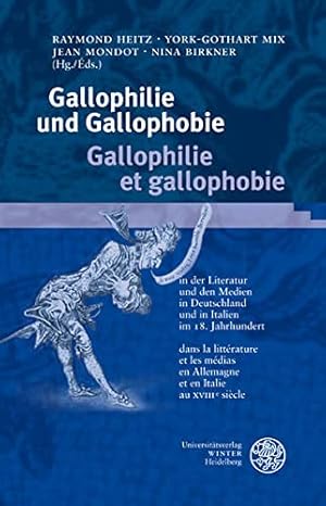 Bild des Verkufers fr Gallophilie und Gallophobie in der Literatur und den Medien in Deutschland und in Italien im 18. Jahrhundert = Gallophilie et gallophobie. Raymond Heitz . Hrsg. / Germanisch-romanische Monatsschrift / Beiheft ; 40 zum Verkauf von Versand-Antiquariat Konrad von Agris e.K.