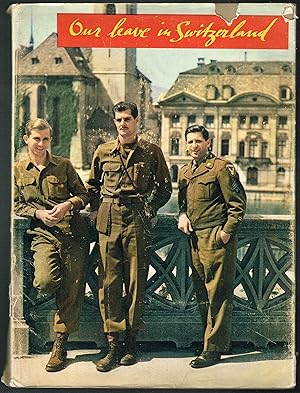 Imagen del vendedor de Our Leave in Switzerland - 200 Photos - A Souvenir of the Visit of american Soldiers to Switzerland in 1945/1946 a la venta por The Book House, Inc.  - St. Louis