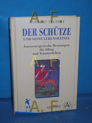 Seller image for Der Schtze und seine Lebensrtsel : astroenergetische Deutungen fr Alltag und Traumerleben for sale by Antiquarische Fundgrube e.U.