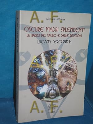 Bild des Verkufers fr Oscure madri splendenti. Le radici del sacro e delle religioni zum Verkauf von Antiquarische Fundgrube e.U.