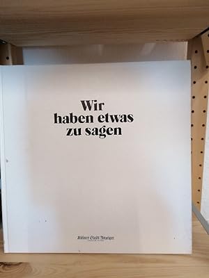 Seller image for Wir haben etwas zu sagen - Zum hundersten Geburtstag des Klner Stadt-Anzeiger for sale by Buchhandlung Loken-Books