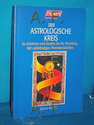 Seller image for Der Astrologische Kreis : so zeichnen und deuten sie ihr Horoskop. Mit vollstndigen Planetentabellen. Jasmin Rachlitz. for sale by Antiquarische Fundgrube e.U.