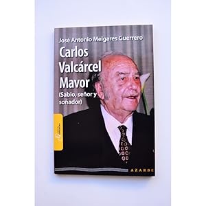 Seller image for Carlos Valcrcel Mavor. Sabio, seor y soador. Biografa incompleta for sale by LIBRERA SOLAR DEL BRUTO