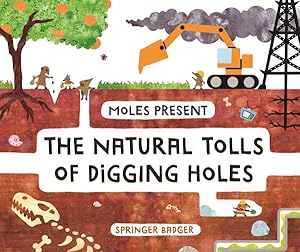 Seller image for Moles Present the Natural Tolls of Digging Holes for sale by GreatBookPricesUK