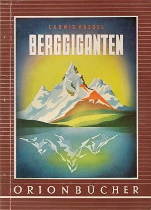 Bild des Verkufers fr Berggiganten : Die Eroberung der hchsten Gipfel der Welt. Orion-Bcher ; Bd. 85 zum Verkauf von Versandantiquariat Nussbaum