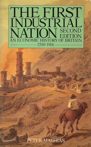 Seller image for The First Industrial Nation: Economic History of Britain 1700-1914 for sale by Versandantiquariat Nussbaum