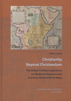 Christianity Beyond Christendom: The Global Christian Experience on Medieval "Mappaemundi" and Ea...