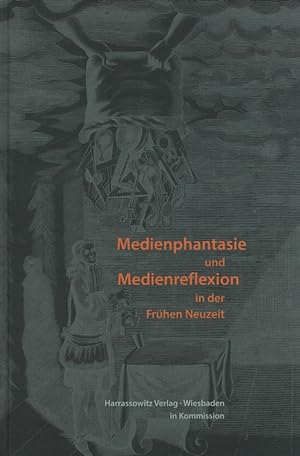 Medienphantasie und Medienreflexion in der Frühen Neuzeit : Festschrift für Jörg Jochen Berns. Wo...