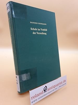 Bild des Verkufers fr Die Schule im Vorfeld der Verwaltung: Die Entwicklung der preuischen Unterrichtsverwaltung von 1771 bis 1800 zum Verkauf von Roland Antiquariat UG haftungsbeschrnkt