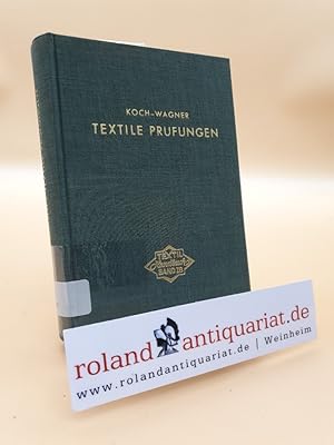 Seller image for Textile Prfungen / Paul-August Koch ; Erich Wagner / Handbuch fr Textilingenieure und Textilpraktiker ; Bd. 1 B for sale by Roland Antiquariat UG haftungsbeschrnkt