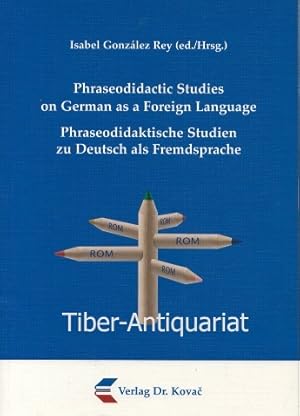 Phraseodidactic studies on German as a foreign language. Phraseodidaktische Studien zu Deutsch al...