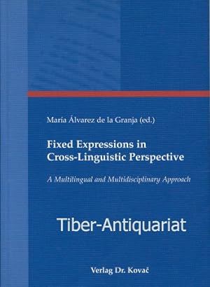 Fixed expressions in cross-linguistic perspective. A multilingual and multidisciplinary approach....