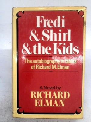 Bild des Verkufers fr Fredi & Shirl & The Kids. The Autobiography In Fables Of Richard E. Elman zum Verkauf von World of Rare Books