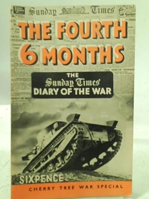 Bild des Verkufers fr The Fourth Six Months, The "Sunday Times" Diary Of The War zum Verkauf von World of Rare Books