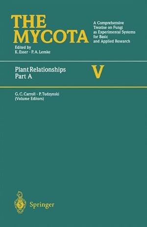 The Mycota. Vol. 5, Part A: Plant Relationships. A Comprehensive Treatise on Fungi as Experimenta...