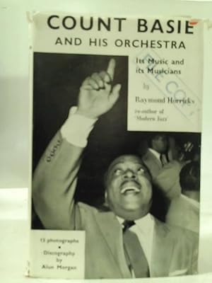 Image du vendeur pour Count Basie and His Orchestra: Its Music and its Musicians mis en vente par World of Rare Books