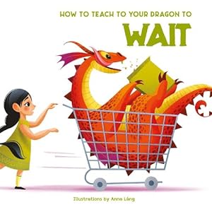 Seller image for How to Teach your Dragon to Wait (Hardcover) for sale by Grand Eagle Retail