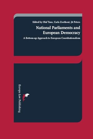 Seller image for National Parliaments and European Democracy. A Bottom-up Approach to European Constitutionalism. for sale by Antiquariat Thomas Haker GmbH & Co. KG