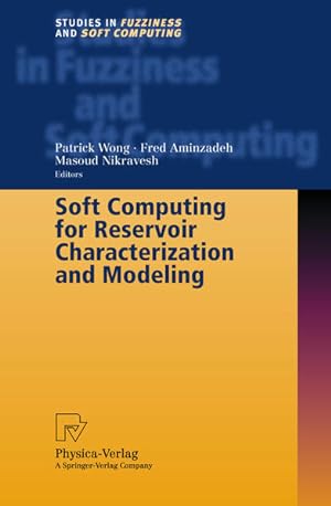 Soft computing for reservoir characterization and modeling. (=Studies in fuzziness and soft compu...