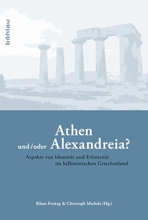 Athen und oder Alexandreia? : Aspekte von Identität und Ethnizität im hellenistischen Griechenland.