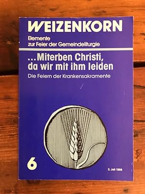 Seller image for Miterben Christi, da wir mit ihm leiden: Die Feiern der Krankensakramente for sale by Antiquariat Liber Antiqua