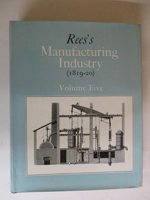 Bild des Verkufers fr Rees's Manufacturing Industry (1819-20) Volume 5 zum Verkauf von GREENSLEEVES BOOKS