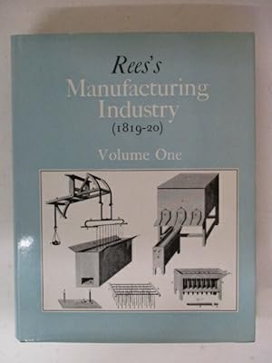 Bild des Verkufers fr Rees's Manufacturing Industry (1819-20) Volume One zum Verkauf von GREENSLEEVES BOOKS