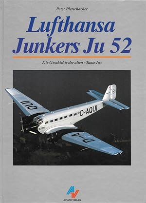 Image du vendeur pour Lufthansa Junkers Ju 52 Die Geschichte der alten "Tante Ju" mis en vente par Flgel & Sohn GmbH