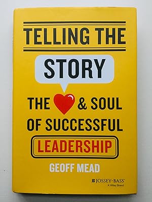 Seller image for Telling the Story: The Heart and Soul of Successful Leadership for sale by Cherubz Books