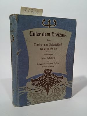 Imagen del vendedor de Unter dem Dreizack; Neues Marine- und Kolonialbuch fr Jung und Alt a la venta por ANTIQUARIAT Franke BRUDDENBOOKS