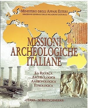 Missioni archeologiche italiane - La ricerca archeologica antropologica etnologica
