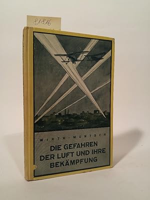 Imagen del vendedor de Die Gefahren der Luft und ihre Bekmpfung im tglichen Leben, in der Technik und im Krieg., Ein Hilfsbuch fr den Luftschutz-Mann, fr den Arzt und fr den Chemiker a la venta por ANTIQUARIAT Franke BRUDDENBOOKS