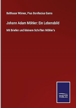 Bild des Verkufers fr Johann Adam Moehler: Ein Lebensbild zum Verkauf von moluna