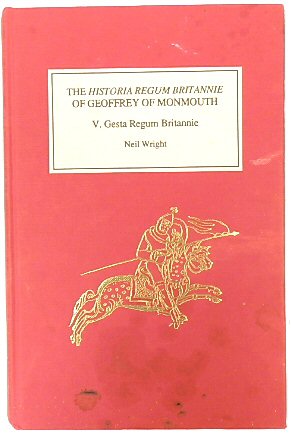 The Historia Regum Britannie of Geoffrey of Monmouth: V. Gesta Regu Britanne