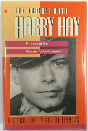 Seller image for The Trouble with Harry Hay: Founder of the Modern Gay Movement for sale by PsychoBabel & Skoob Books