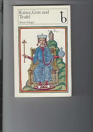 Kaiser, Gott und Teufel. Friedrich II. von Hohenstaufen in Geschichte und Sage. Mit 20 Abbildunge...