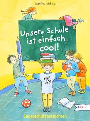 Immagine del venditore per Unsere Schule ist einfach cool!: Superschulgeschichten venduto da Gerald Wollermann