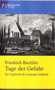 Bild des Verkufers fr Tage der Gefahr. Ein Tagebuch der Leipziger Schlacht. zum Verkauf von Leonardu