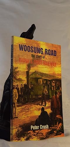 WOOSUNG ROAD. The Story of China's First Railway