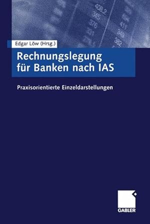 Bild des Verkufers fr Rechnungslegung fr Banken nach IAS: Praxisorientierte Einzeldarstellungen zum Verkauf von Gerald Wollermann