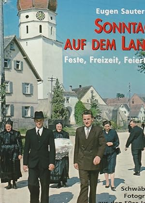 Sonntags auf dem Lande : Feste, Freizeit, Feiertage ; schwäbische Fotografien aus den 50er Jahren.