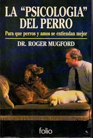 Seller image for LA PSICOLOGIA DEL PERRO. PARA QUE PERROS Y AMOS SE ENTIENDAN MEJOR. for sale by Books Never Die