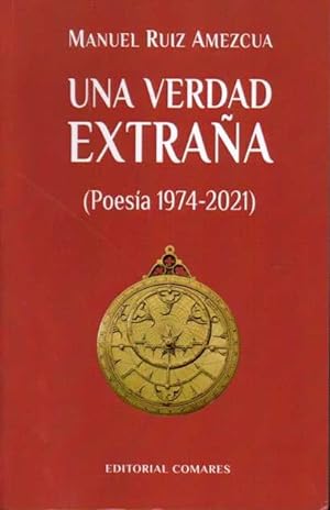 UNA VERDAD EXTRAÑA (POESIA 1974-2021).