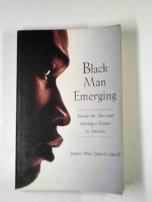 Seller image for Black man emerging: facing the past and seizing a future in America for sale by Cotswold Internet Books