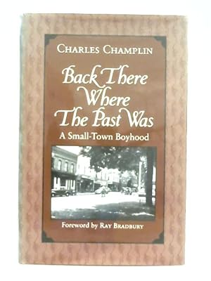 Seller image for Back There Where the Past Was: A Small Town Boyhood for sale by World of Rare Books