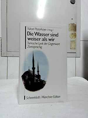 Die Wasser sind weiser als wir : türkische Lyrik der Gegenwart. hrsg., übers. u. mit e. Nachw. vo...