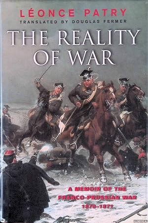 Bild des Verkufers fr The Reality Of War: A Memoir Of The Franco-Prussian War zum Verkauf von Klondyke