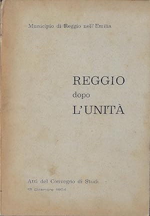Reggio dopo l'Unità. Atti del Convegno di Studi, 12 dicembre 1964