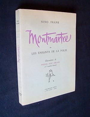 Montmartre ou les enfants de la folie + lettres autographes -