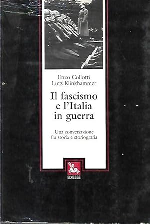 Seller image for Il fascismo e l'Italia in guerra : una conversazione fra storia e storiografia for sale by Messinissa libri
